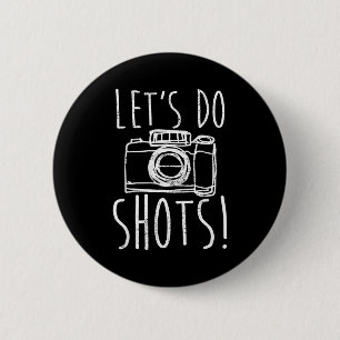 Photography Let's Do Shots Funny Camera Photograph 6 Cm Round Badge