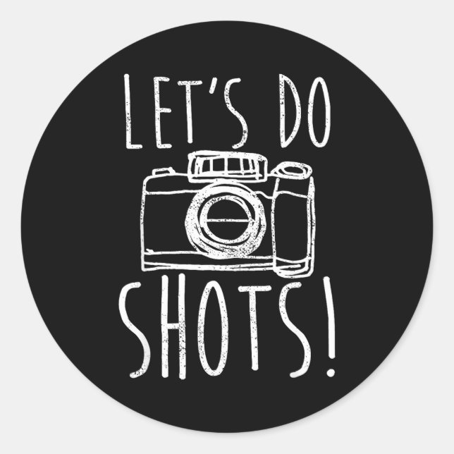 Photography Let's Do Shots Funny Camera Photograph Classic Round Sticker (Front)
