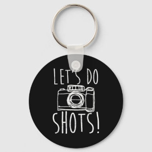 Photography Let's Do Shots Funny Camera Photograph Key Ring