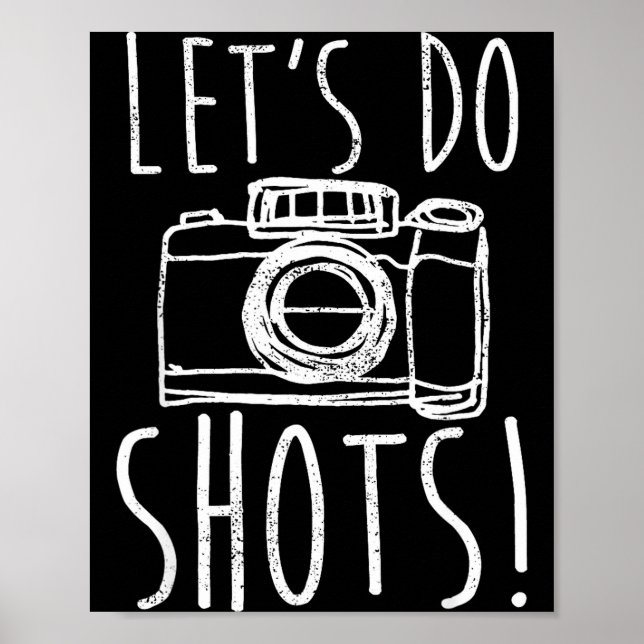 Photography Let's Do Shots Funny Camera Photograph Poster (Front)