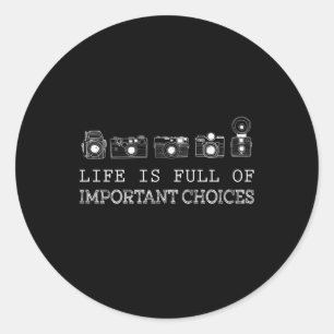 Photography Life Is Full Of Important Choices Classic Round Sticker