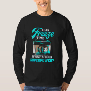 Photography Lover For Photographer I Can Freeze T T-Shirt