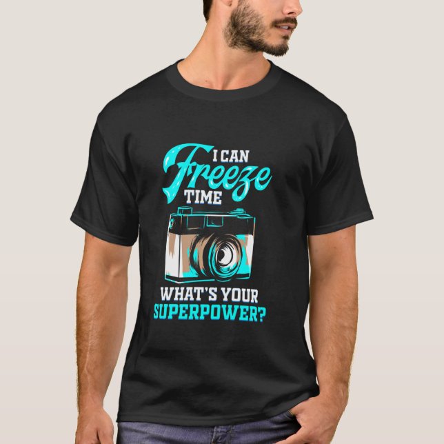 Photography Lover  For Photographer I Can Freeze T T-Shirt (Front)