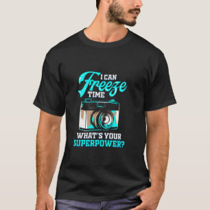 Photography Lover For Photographer I Can Freeze T T-Shirt