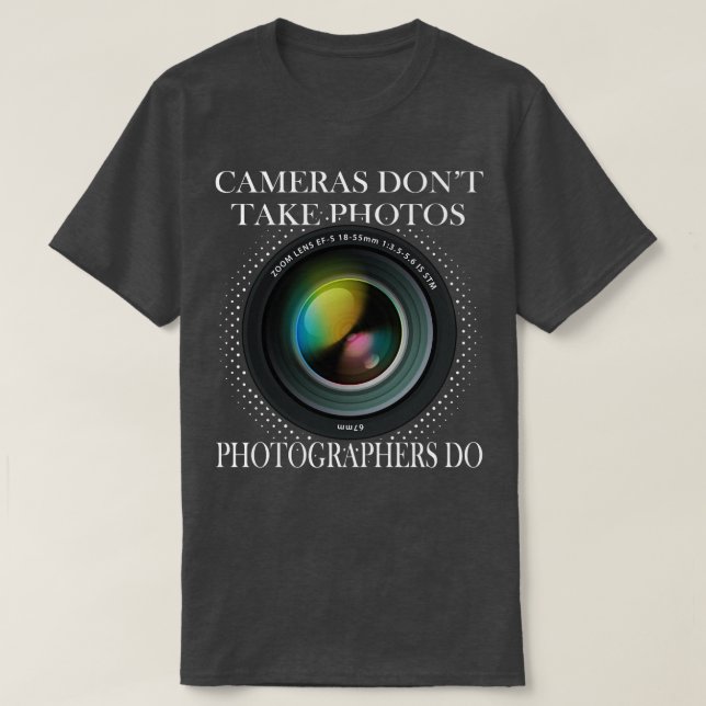 Photography Photographer Camera Lens T-Shirt (Design Front)