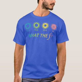 Photography What The F Photographer Funny Camera F T-Shirt