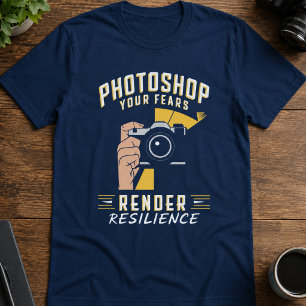 Photoshop Your Fears Render Resilience Camera Art T-Shirt