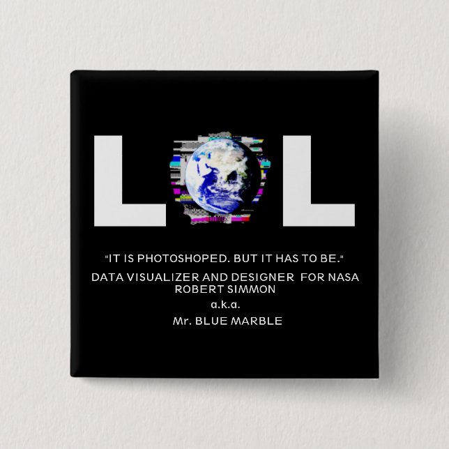 Photoshoped Earth by Mr. BLUE MARBLE (white text) 15 Cm Square Badge (Front)