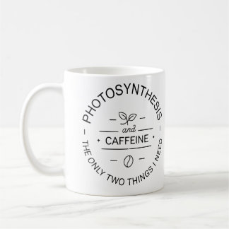 Photosynthesis and Caffeine , Coffee & Plant Lover Mug