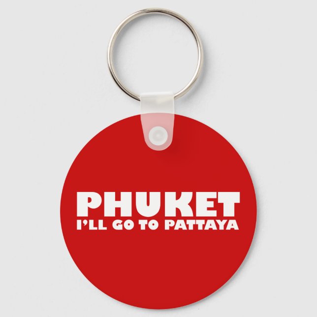 PHUKET I'LL GO TO PATTAYA KEY RING (Front)