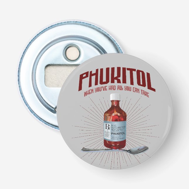 Phukitol - funny frustration medicine bottle opener (Front)