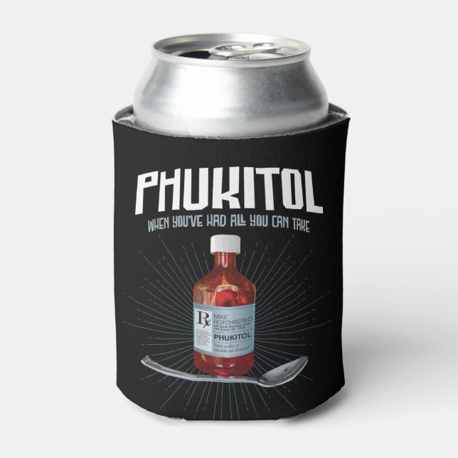 Phukitol - funny frustration medicine can cooler (Can Front)