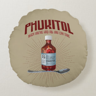 Phukitol - funny frustration medicine round cushion
