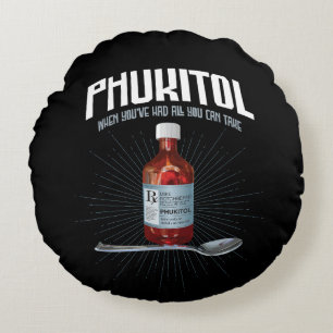 Phukitol - funny frustration medicine round cushion