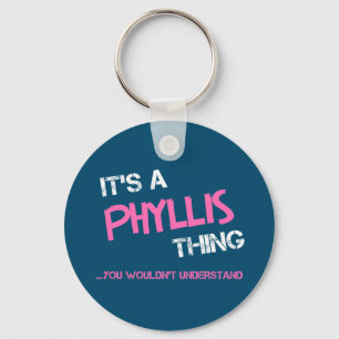 Phyllis thing you wouldn't understand T-Shirt Key Ring