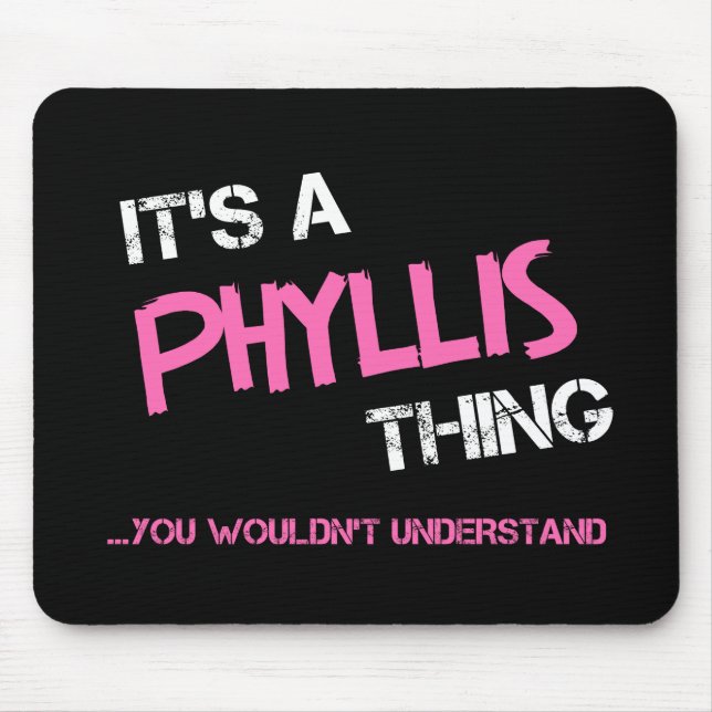 Phyllis thing you wouldn't understand T-Shirt Mouse Pad (Front)