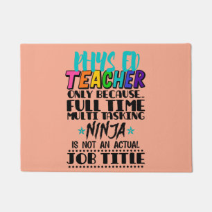 Phys Ed Teacher Only Because Full Time Multi Task Doormat