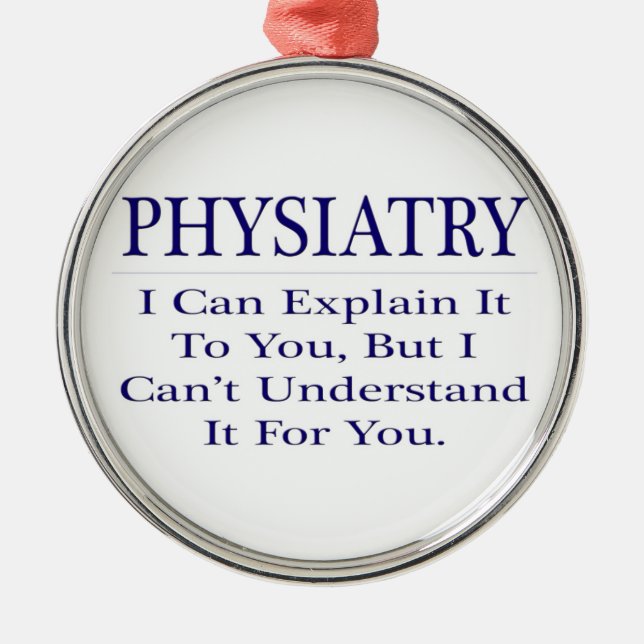 Physiatry .. Explain Not Understand Metal Ornament (Front)
