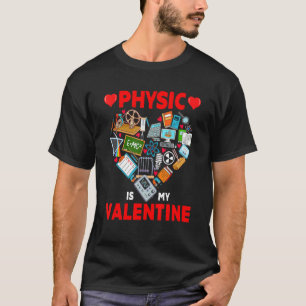 Physic Is My Valentine Physic Tools Cute Heart Sha T-Shirt
