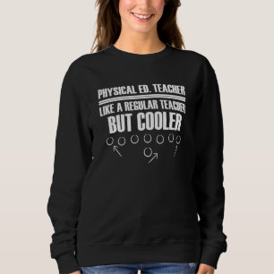 Physical Ed Teacher Like A Regular Teacher But Coo Sweatshirt