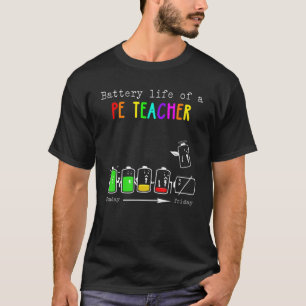 Physical Education Battery Life Of A Pe Teacher Sc T-Shirt