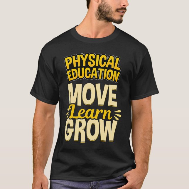 Physical Education Move Learn Grow Teacher Appreci T-Shirt (Front)