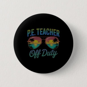 Physical Education P.e Teacher Off Duty Vacation B 6 Cm Round Badge
