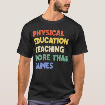 Physical Education Phys Ed Teacher T-Shirt