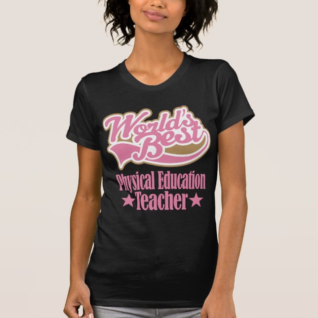 Physical Education Teacher Gift (Worlds Best) T-Shirt (Front)