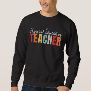 Physical Education Teacher Life Back To School Fir Sweatshirt