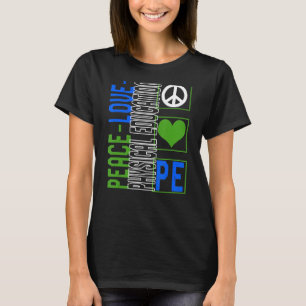 Physical Education Teacher P.E Peace Love Gym Coac T-Shirt