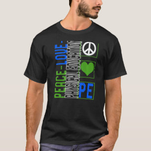 Physical Education Teacher P.E Peace Love Gym Coac T-Shirt