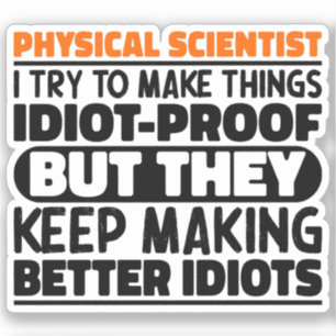 Physical Scientist I Try To Make Things Funny Cool