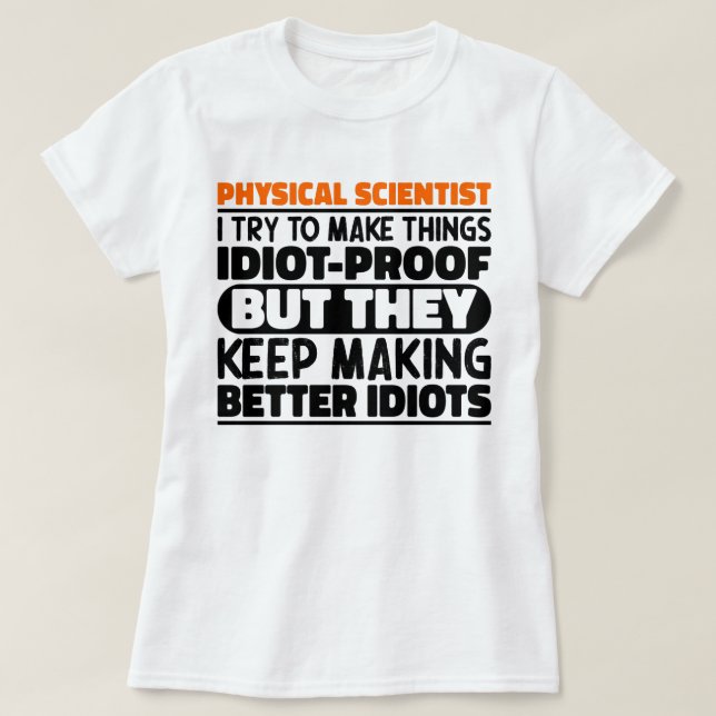 Physical Scientist I Try To Make Things Funny Cool T-Shirt (Design Front)