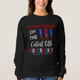 Physical Teacher Of The St Little Firecrackers Lov Sweatshirt