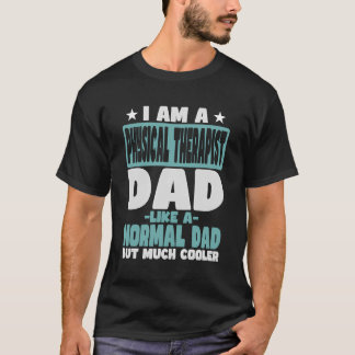 Physical Therapist Dad Cooler Than Normal T-Shirt