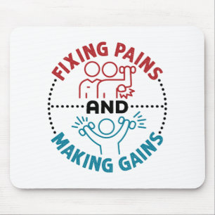 Physical Therapist Fixing Pains and Making Gains Mouse Pad