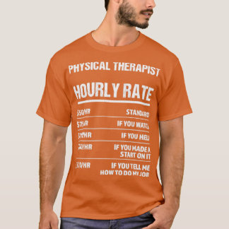 Physical Therapist Hourly Rate Funny Birthday Gift T-Shirt