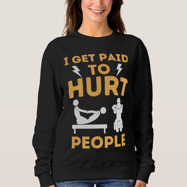 Physical Therapist Humor Therapy Saying Assistant Sweatshirt (Front)