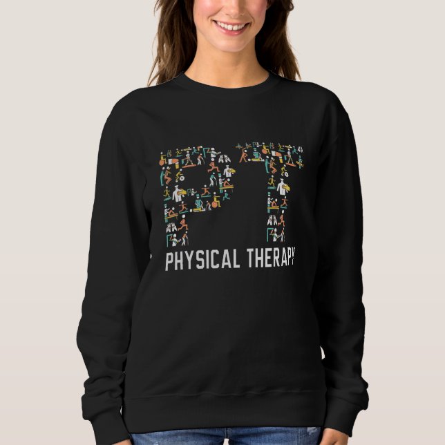 Physical Therapist Job Profession Physical Therapy Sweatshirt (Front)