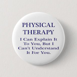 Physical Therapist Joke .. Explain Not Understand 6 Cm Round Badge