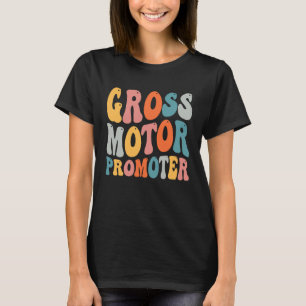 Physical Therapist OT PT Gross Motor Promoter T-Shirt