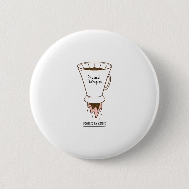 Physical Therapist Powered By Coffee 6 Cm Round Badge (Front)