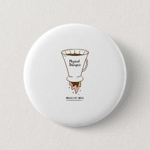 Physical Therapist Powered By Coffee 6 Cm Round Badge