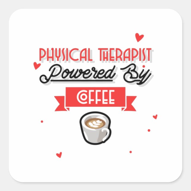Physical Therapist Powered By Coffee Square Sticker (Front)