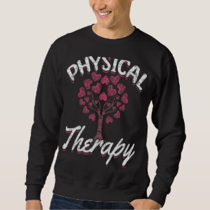 Physical Therapist Pt Exercise Heart Tree Physical Sweatshirt