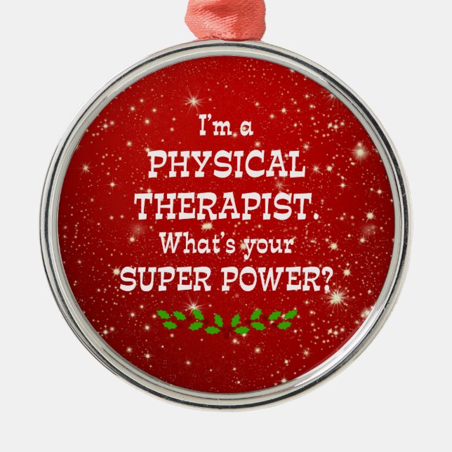 Physical Therapist Super Power, Christmas Design Metal Ornament (Front)