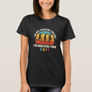 Physical Therapist Therapy Analysing Your Gait T-Shirt