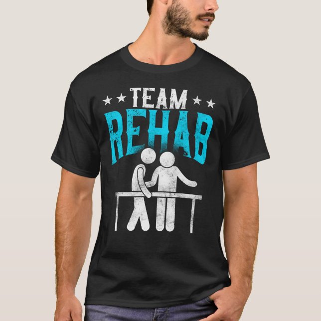 Physical Therapist Therapy Assistant Team Rehab T-Shirt (Front)