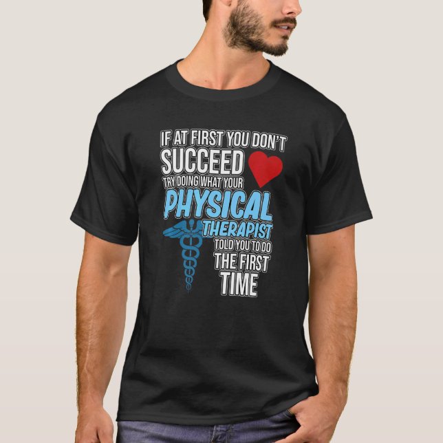 Physical Therapist Told You Therapy Physiotherapy  T-Shirt (Front)